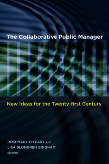 The Collaborative Public Manager : New Ideas for the Twenty-First Century