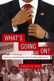 What's Going On? : Political Incorporation and the Transformation of Black Public Opinion