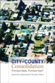 City-County Consolidation : Promises Made, Promises Kept?