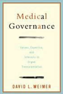 Medical Governance : Values, Expertise, and Interests in Organ Transplantation, Paperback / softback Book Medical Governance : Values, Expertise, and Interests in Organ Transplantation, Paperback / softback Book