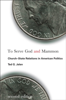 To Serve God and Mammon : Church-State Relations in American Politics, Second Edition