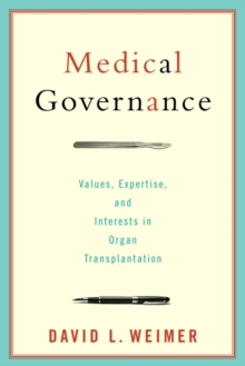 Medical Governance : Values, Expertise, and Interests in Organ Transplantation