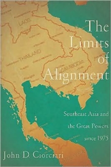 The Limits of Alignment : Southeast Asia and the Great Powers since 1975, Paperback / softback Book The Limits of Alignment : Southeast Asia and the Great Powers since 1975, Paperback / softback Book
