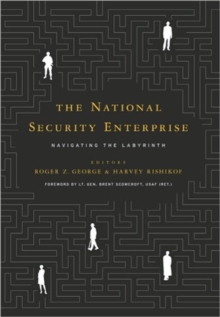 The National Security Enterprise : Navigating the Labyrinth, Paperback Book The National Security Enterprise : Navigating the Labyrinth, Paperback Book