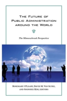 The Future of Public Administration around the World : The Minnowbrook Perspective, Paperback / softback Book The Future of Public Administration around the World : The Minnowbrook Perspective, Paperback / softback Book
