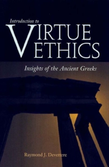 Introduction to Virtue Ethics : Insights of the Ancient Greeks