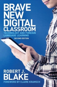 Brave New Digital Classroom : Technology and Foreign Language Learning, Paperback Book Brave New Digital Classroom : Technology and Foreign Language Learning, Paperback Book
