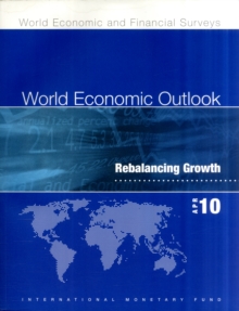 World Economic Outlook, April 2010 : Rebalancing Growth, Paperback / softback Book World Economic Outlook, April 2010 : Rebalancing Growth, Paperback / softback Book
