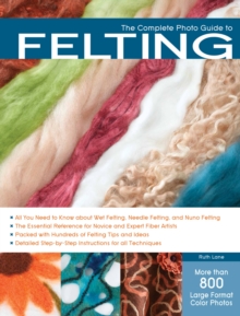 Quarto Publishing Group Usa Inc The Complete Photo Guide To Felting