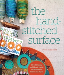 The Hand-Stitched Surface : Slow Stitching and Mixed-Media Techniques for Fabric and Paper, Paperback / softback Book The Hand-Stitched Surface : Slow Stitching and Mixed-Media Techniques for Fabric and Paper, Paperback / softback Book