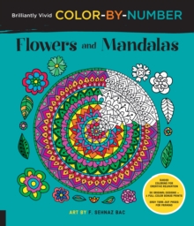 Brilliantly Vivid Color-by-Number: Flowers and Mandalas : Guided coloring for creative relaxation--30 original designs + 4 full-color bonus prints--Easy tear-out pages for framing, Paperback / softback Book Brilliantly Vivid Color-by-Number: Flowers and Mandalas : Guided coloring for creative relaxation--30 original designs + 4 full-color bonus prints--Easy tear-out pages for framing, Paperback / softback Book