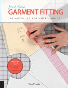 First Time Garment Fitting : The Absolute Beginner's Guide - Learn by Doing * Step-by-Step Basics + Projects, Paperback Book First Time Garment Fitting : The Absolute Beginner's Guide - Learn by Doing * Step-by-Step Basics + Projects, Paperback Book