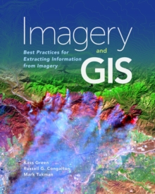 Imagery and GIS : Best Practices for Extracting Information from Imagery