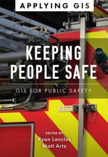 Keeping People Safe : GIS for Public Safety