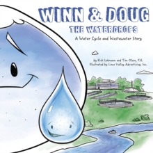 Winn and Doug the Waterdrops : A Water Cycle and Wastewater Story