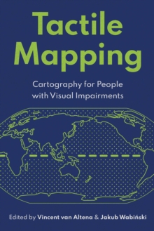 Tactile Mapping : Cartography for People with Visual Impairments