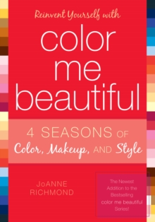 Reinvent Yourself with Color Me Beautiful : Four Seasons of Color, Makeup, and Style