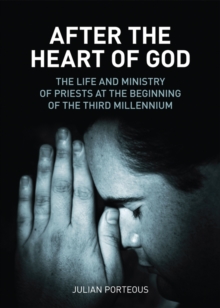 After the Heart of God : The Life and Ministry of Priests at the Beginning of the Third Millennium