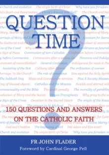 Question Time : 150 Questions and Answers on the Catholic Faith