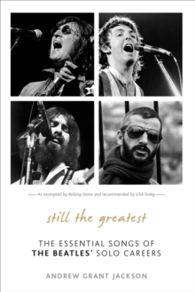 Still the Greatest : The Essential Songs of The Beatles' Solo Careers, Paperback / softback Book Still the Greatest : The Essential Songs of The Beatles' Solo Careers, Paperback / softback Book