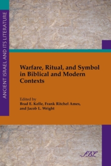 Warfare, Ritual and Symbol in Biblical and Modern Contexts, Paperback / softback Book Warfare, Ritual and Symbol in Biblical and Modern Contexts, Paperback / softback Book