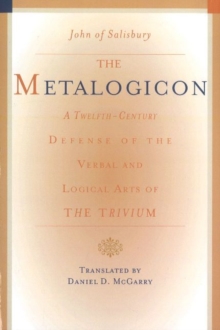 Paul Dry Books, Inc Metalogicon , A Twelfth-Century Defense Of The Verbal & Logical Arts Of The Trivium
