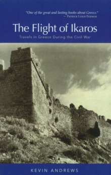 Flight of Ikaros : Travels in Greece During the Civil War, Paperback Book Flight of Ikaros : Travels in Greece During the Civil War, Paperback Book