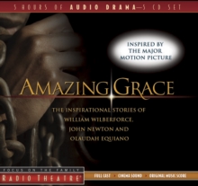 Amazing Grace : The Inspirational Stories of William Wilberforce, John Newton, and Olaudah Equiano, CD-Audio Book Amazing Grace : The Inspirational Stories of William Wilberforce, John Newton, and Olaudah Equiano, CD-Audio Book
