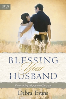 Blessing Your Husband : Understanding and Affirming Your Man, Paperback Book Blessing Your Husband : Understanding and Affirming Your Man, Paperback Book