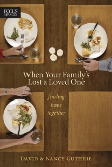 When Your Family's Lost a Loved One : Finding Hope Together, Paperback / softback Book When Your Family's Lost a Loved One : Finding Hope Together, Paperback / softback Book