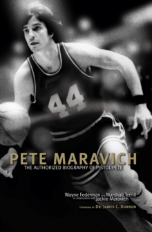 Pete Maravich : The Authorized Biography of Pistol Pete, Paperback / softback Book Pete Maravich : The Authorized Biography of Pistol Pete, Paperback / softback Book