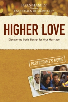 Higher Love : Discovering God's Design for Your Marriage, Paperback / softback Book Higher Love : Discovering God's Design for Your Marriage, Paperback / softback Book