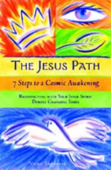 Jesus Path : 7 Steps to a Cosmic Awakening, Paperback / softback Book Jesus Path : 7 Steps to a Cosmic Awakening, Paperback / softback Book