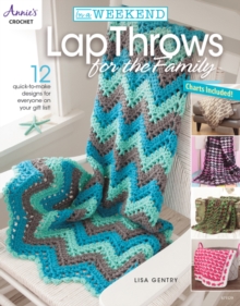 In a Weekend: Lap Throws for the Family : 12 Quick-to-Make Designs for Everyone on Your Gift List, Paperback Book In a Weekend: Lap Throws for the Family : 12 Quick-to-Make Designs for Everyone on Your Gift List, Paperback Book