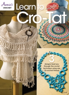 Learn to Cro-Tat : 3 Designs Lead You Through the Cro-Tat Technique Using Size 10 Crochet Thread, Paperback Book Learn to Cro-Tat : 3 Designs Lead You Through the Cro-Tat Technique Using Size 10 Crochet Thread, Paperback Book