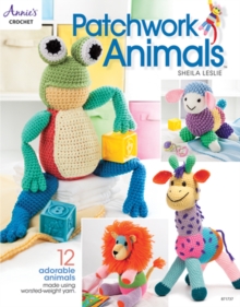 Patchwork Animals : 12 Adorable Animals Made Using Worsted-Weight Yarn, Paperback / softback Book Patchwork Animals : 12 Adorable Animals Made Using Worsted-Weight Yarn, Paperback / softback Book