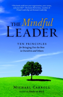 The Mindful Leader, Paperback / softback Book The Mindful Leader, Paperback / softback Book