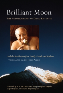 Brilliant Moon : The Autobiography of Dilgo Khyentse