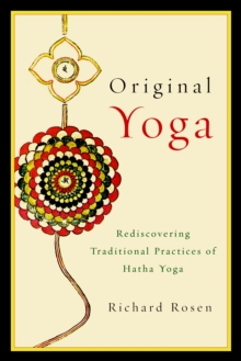 Original Yoga : Rediscovering Traditional Practices of Hatha Yoga