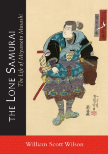 The Lone Samurai : The Life of Miyamoto Musashi