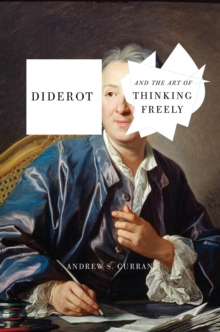 Diderot And The Art Of Thinking Freely, Hardback Book Diderot And The Art Of Thinking Freely, Hardback Book