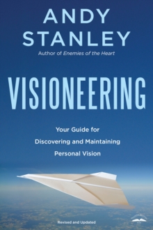 Visioneering : God's Blueprint for Developing and Maintaining Vision