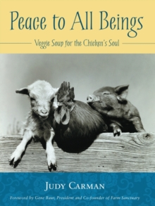 Peace to All Beings : Veggie Soup for the Chickens Soul, Paperback / softback Book Peace to All Beings : Veggie Soup for the Chickens Soul, Paperback / softback Book