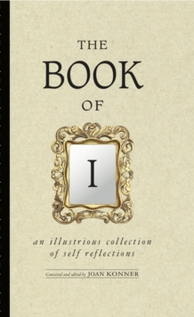 Book of I : An Illustrious Collection of Self Reflections, Hardback Book Book of I : An Illustrious Collection of Self Reflections, Hardback Book