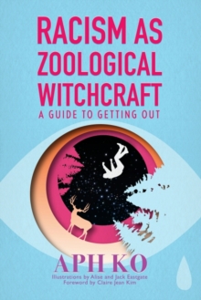 Racism as Zoological Witchcraft : A Guide for Getting out