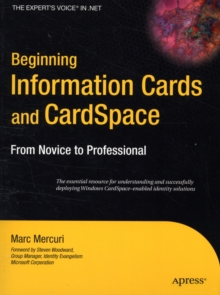 Beginning Information Cards and CardSpace : From Novice to Professional, Paperback / softback Book Beginning Information Cards and CardSpace : From Novice to Professional, Paperback / softback Book