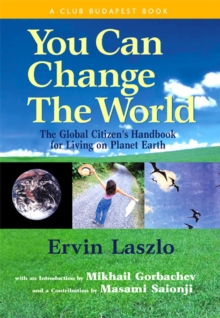 You Can Change the World : The Global Citizen's Handbook for Living on Planet Earth