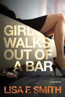SelectBooks Girl Walks Out Of A Bar , A Memoir