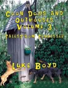 Coon Dogs and Outhouses Volume 3 Tales from Tennessee