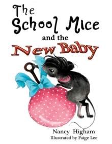 The School Mice and the New Baby: Book 7 For both boys and girls ages 6-12 Grades : 1-6